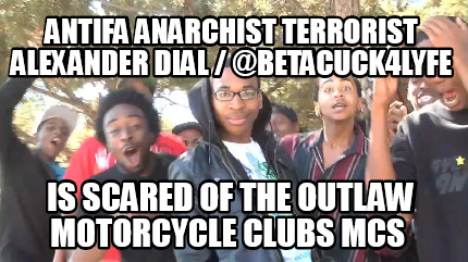 antifa-anarchist-terrorist-alexander-dial-betacuck4lyfe-is-scared-of-the-outlaw-7