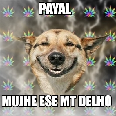 payal-mujhe-ese-mt-delho