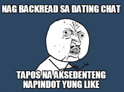 nag-backread-sa-dating-chat-tapos-na-aksedenteng-napindot-yung-like