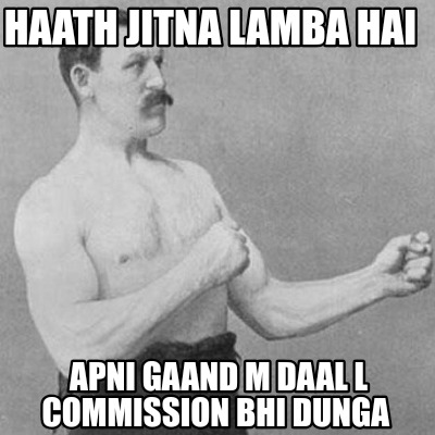 haath-jitna-lamba-hai-apni-gaand-m-daal-l-commission-bhi-dunga