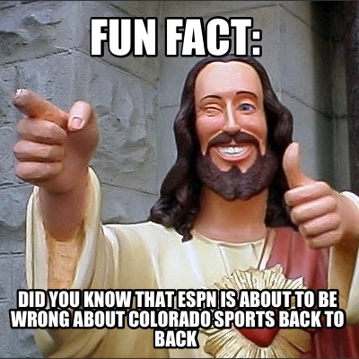 fun-fact-did-you-know-that-espn-is-about-to-be-wrong-about-colorado-sports-back-