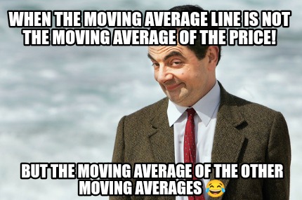 when-the-moving-average-line-is-not-the-moving-average-of-the-price-but-the-movi