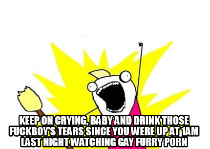 keep-on-crying-baby-and-drink-those-fuckboys-tears-since-you-were-up-at-1am-last