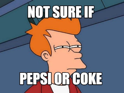 not-sure-if-pepsi-or-coke