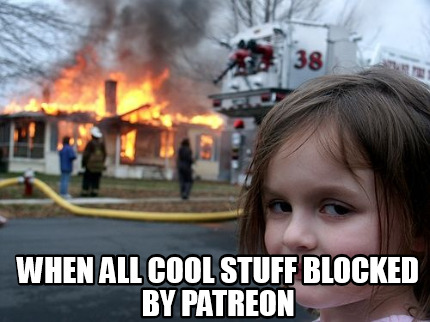 when-all-cool-stuff-blocked-by-patreon