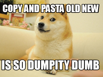 copy-and-pasta-old-new-is-so-dumpity-dumb