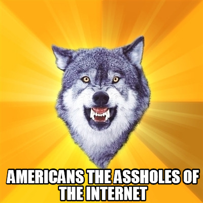 americans-the-assholes-of-the-internet