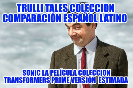 trulli-tales-coleccion-comparacin-espaol-latino-sonic-la-pelcula-coleccion-trans