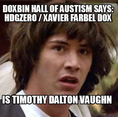 doxbin-hall-of-austism-says-hdgzero-xavier-farbel-dox-is-timothy-dalton-vaughn