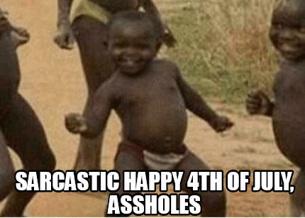 sarcastic-happy-4th-of-july-assholes