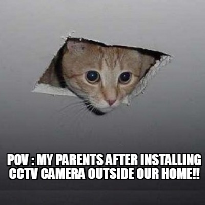 pov-my-parents-after-installing-cctv-camera-outside-our-home