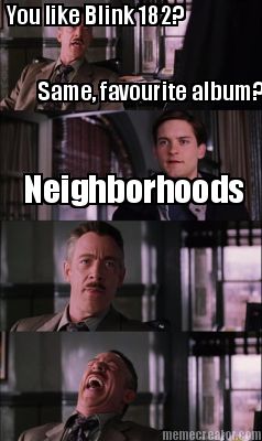 you-like-blink-182-same-favourite-album-neighborhoods