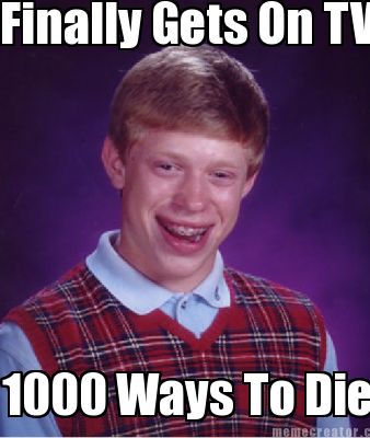 finally-gets-on-tv-1000-ways-to-die