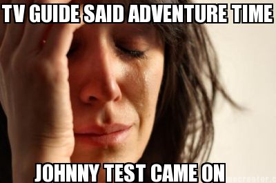 tv-guide-said-adventure-time-johnny-test-came-on