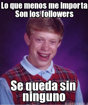 lo-que-menos-me-importa-son-los-followers-se-queda-sin-ninguno