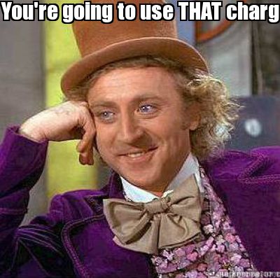 youre-going-to-use-that-charge-code