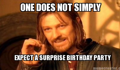 one-does-not-simply-expect-a-surprise-birthday-party8