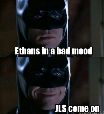 ethans-in-a-bad-mood-jls-come-on