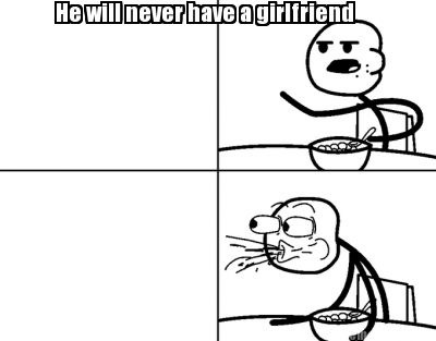 he-will-never-have-a-girlfriend92