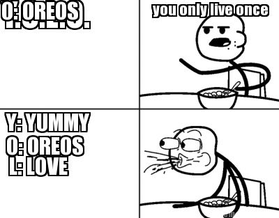 y.o.l.o.-you-only-live-once-y-yummy-o-oreos-l-love-o-oreos