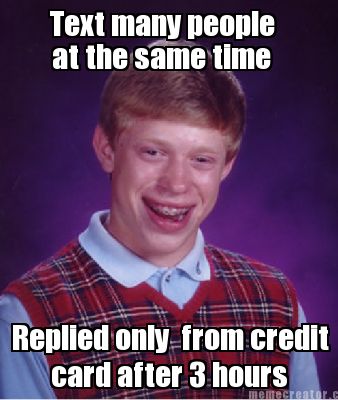 text-many-people-at-the-same-time-replied-only-from-credit-card-after-3-hours