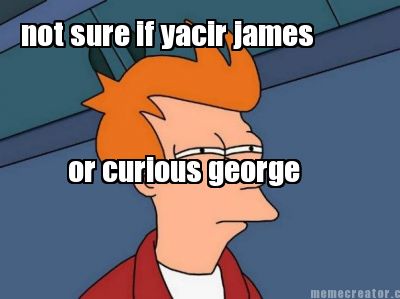 not-sure-if-yacir-james-or-curious-george