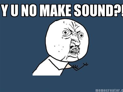 y-u-no-make-sound0