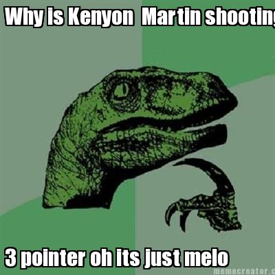 why-is-kenyon-martin-shooting-a-3-pointer-oh-its-just-melo