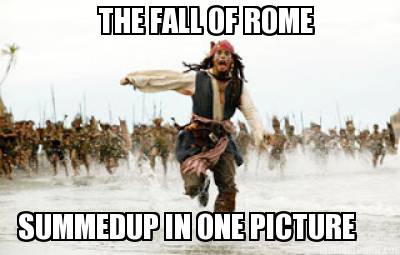 the-fall-of-rome-summedup-in-one-picture