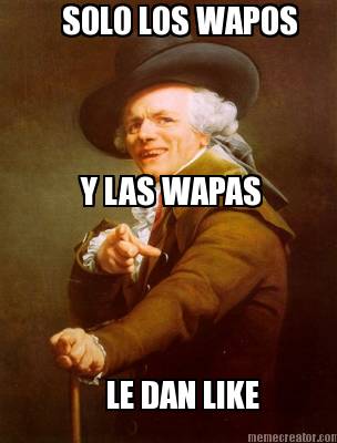 solo-los-wapos-y-las-wapas-le-dan-like