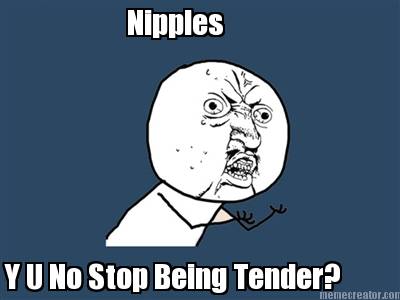 nipples-y-u-no-stop-being-tender3