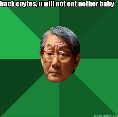 back-coytes-u-will-not-eat-nother-baby