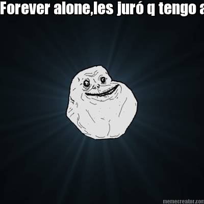 forever-aloneles-jur-q-tengo-amigos