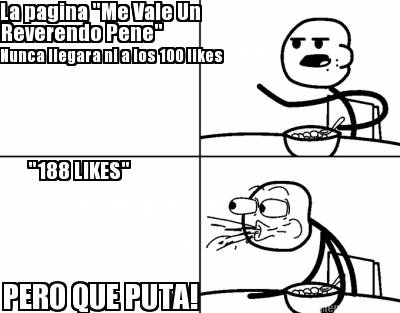 la-pagina-me-vale-un-reverendo-pene-nunca-llegara-ni-a-los-100-likes-pero-que-pu