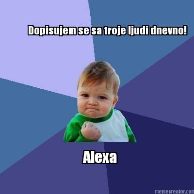 dopisujem-se-sa-troje-ljudi-dnevno-alexa