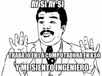 ay-si-ay-si-trabajo-en-la-computadora-en-kso-y-me-siento-ingeniero