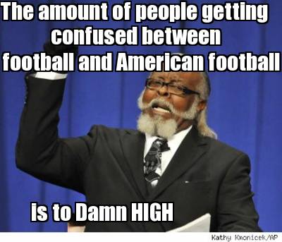 the-amount-of-people-getting-confused-between-football-and-american-football-is-