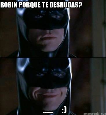 robin-porque-te-desnudas-.....-