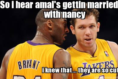 so-i-hear-amals-gettin-married-with-nancy-i-knew-that...-they-are-so-cute