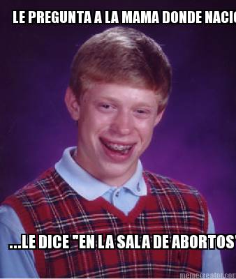 le-pregunta-a-la-mama-donde-nacio...-...le-dice-en-la-sala-de-abortos