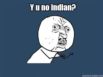 y-u-no-indian