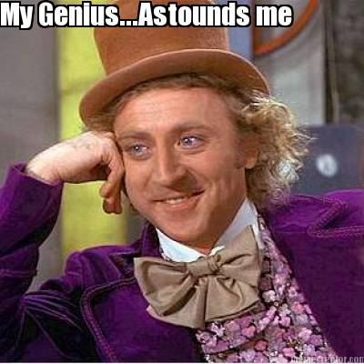 my-genius...astounds-me