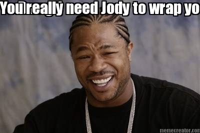 yo-dawg-you-really-need-jody-to-wrap-yo-finger