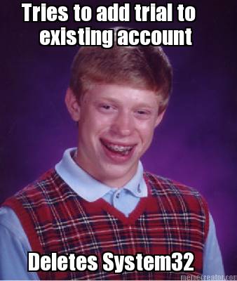 tries-to-add-trial-to-existing-account-deletes-system32