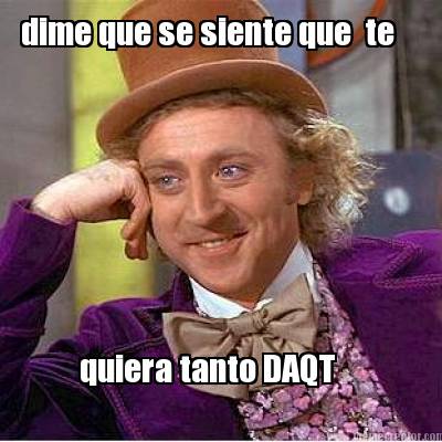 dime-que-se-siente-que-te-quiera-tanto-daqt