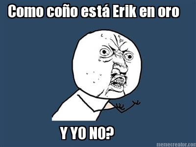 como-coo-est-erik-en-oro-y-yo-no