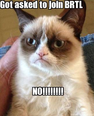 got-asked-to-join-brtl-no