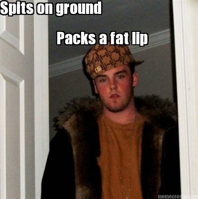 packs-a-fat-lip-spits-on-ground