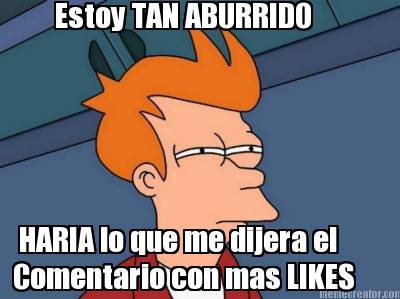 estoy-tan-aburrido-haria-lo-que-me-dijera-el-comentario-con-mas-likes