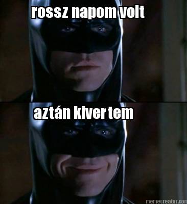 rossz-napom-volt-aztn-kivertem